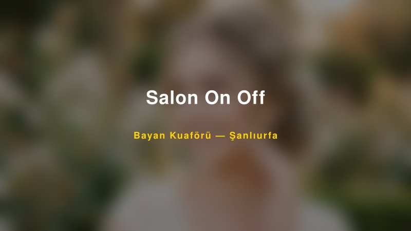 Salon On Off — Şanlıurfa Kır Düğünü Mekanı Rehberi